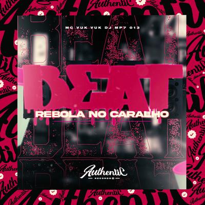 Beat Rebola no Caralho By DJ MP7 013, Mc Vuk Vuk's cover