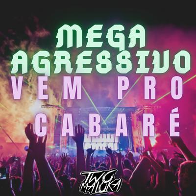 Mega Agressivo Vem pro Cabaré's cover