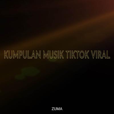 KUMPULAN MUSIK TIKTOK VIRAL By Zuma's cover