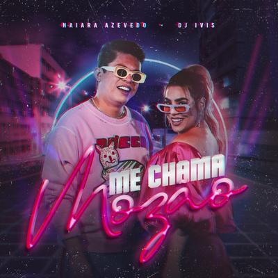 Me Chama Mozão By Naiara Azevedo, DJ Ivis's cover