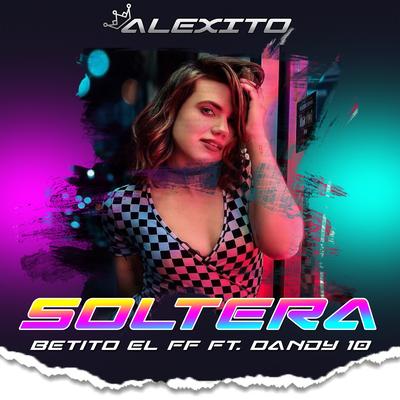 Soltera (feat. Betito El Ff, Dandy 10)'s cover