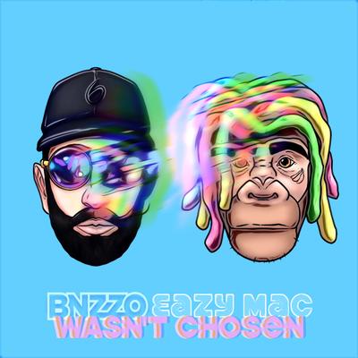 Wasn't Chosen By BNZZO, Eazy Mac's cover