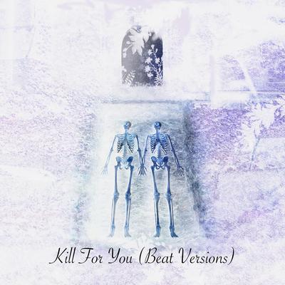 Kill For You (Beat Versions)'s cover