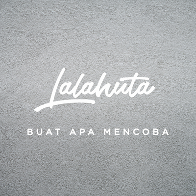 Buat Apa Mencoba By Lalahuta's cover