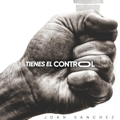 Tienes el Control By Joan Sanchez's cover