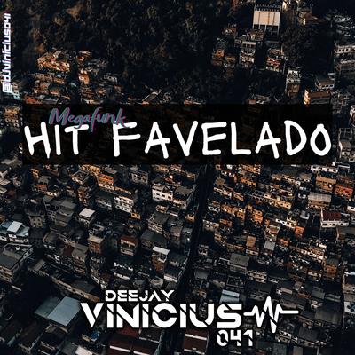 Mega Funk Hit Favelado By Vinicius Migliari, dj vinicius 041's cover