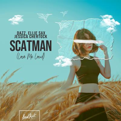Scatman (Love Me Loud) By DAZZ, Ellie Sax, Jessica Chertock's cover