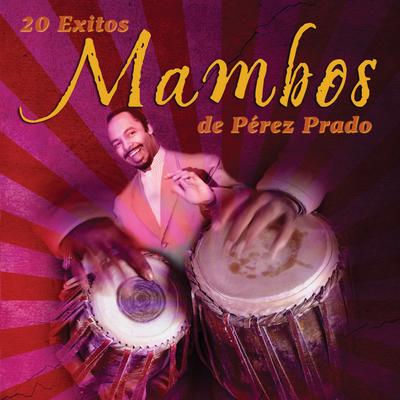 20 Éxitos Mambos de Pérez Prado's cover