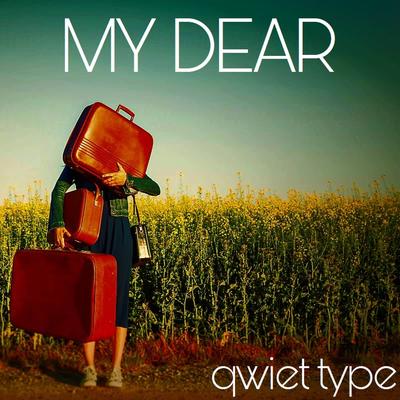 My Dear By Qwiet Type's cover