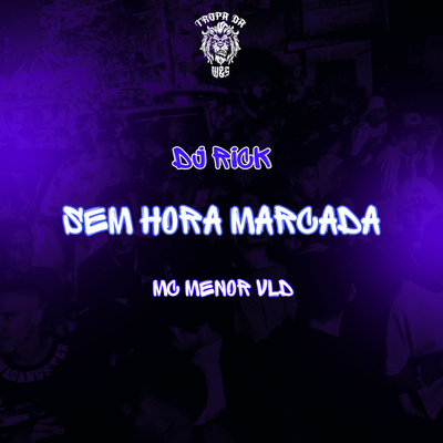 Sem Hora Marcada By MC Menor VLD, DJ Rick's cover