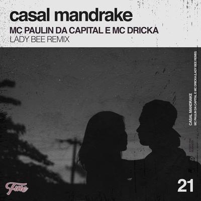 Casal Mandrake (Lady Bee Remix) By MC Paulin da Capital, Mc Dricka, Lady Bee's cover