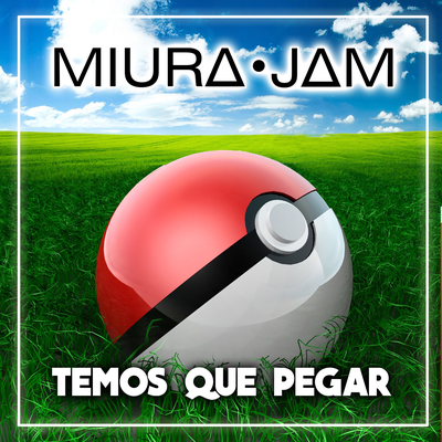 Temos que Pegar (From "Pokémon") By Miura Jam's cover