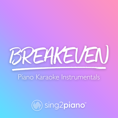 Breakeven (Originally Performed by The Script) (Piano Karaoke Version) By Sing2Piano's cover