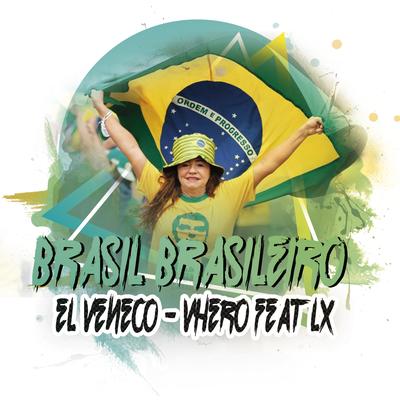 Brasil Brasileiro - El Veneco Feat. Vhero & Lx By EL VENECO BRASIL, LX, Vhero's cover