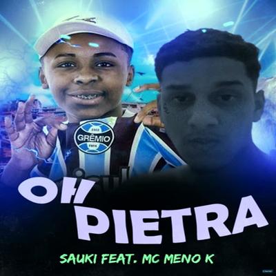 Oh Pietra (feat. MC Meno K) (Brega Funk) By MC SAUKI, MC Meno K's cover