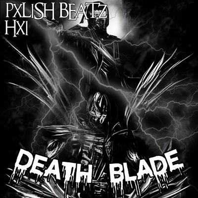 DEATH BLADE By HXI, Pxlish Beatz's cover