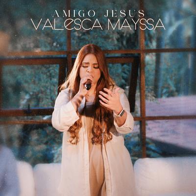 Amigo Jesus By Valesca Mayssa's cover