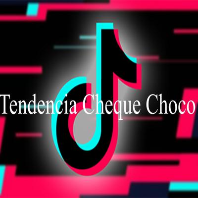 Tendencia Cheque Choco By Dj Dembow's cover