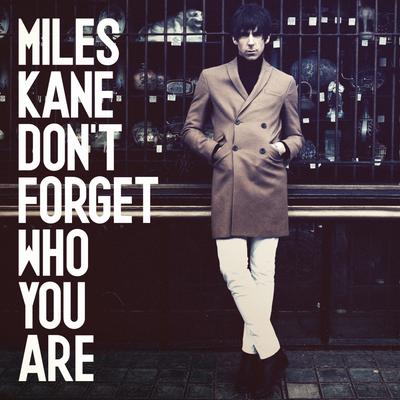 Don't Forget Who You Are By Miles Kane's cover