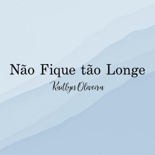 Não Fique Tão Longe's cover