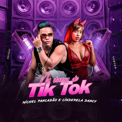 Na Dança do Tik Tok By michel pancadão, cinderela dancy's cover