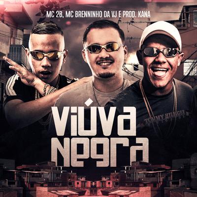 Viúva Negra By MC Brenninho Da VJ, MC 2B, prod kana's cover