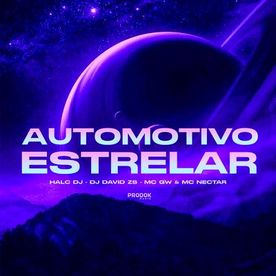 Automotivo Estrelar By HALC DJ, Mc Gw, DJ DAVID ZS, MC NECTAR's cover