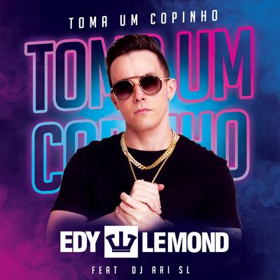 Toma um Copinho By Edy Lemond, DJ Ari SL's cover