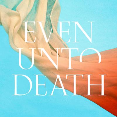 Even Unto Death By Audrey Assad's cover