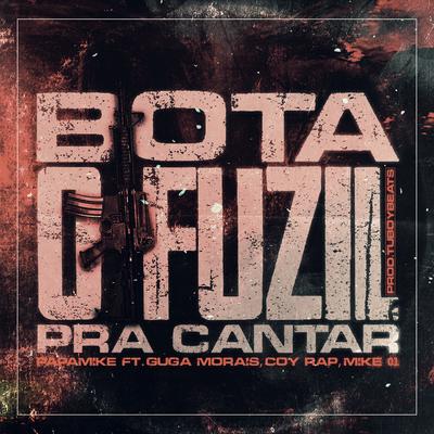 Bota o Fuzil pra Cantar By PapaMike, Guga Morais, Coy Rap, Mike 01 Rap's cover