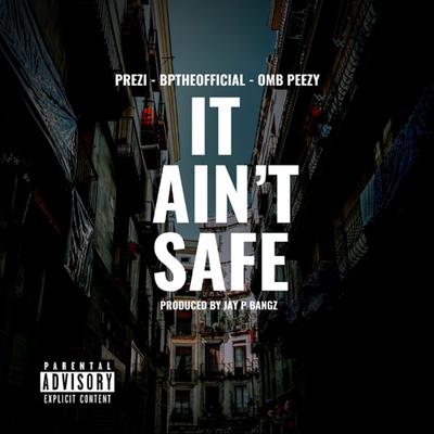 It Ain't Safe (feat. OMB Peezy)'s cover