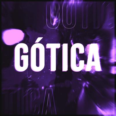 Gótica By oNinho, ÉoDan, SecondTime's cover