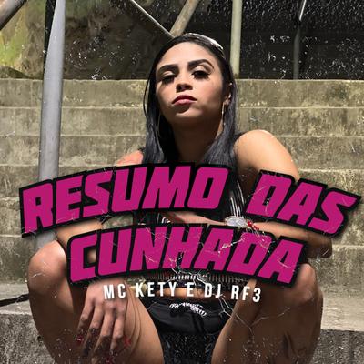 Resumo das Cunhada By MC Kety, DJ RF3's cover