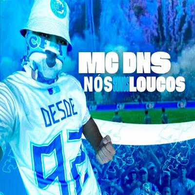 Nós Somos Loucos ⚽️ By MC Dns's cover