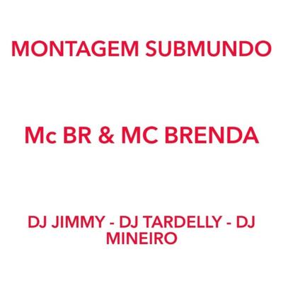 Montagem Submundo By Mc Br, Mc Brenda's cover