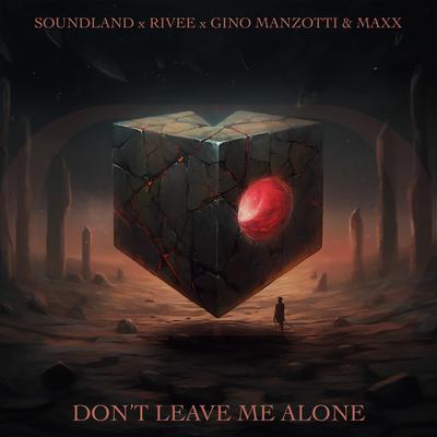 Don't Leave Me Alone By Soundland, RIVEE, Gino Manzotti & Maxx's cover