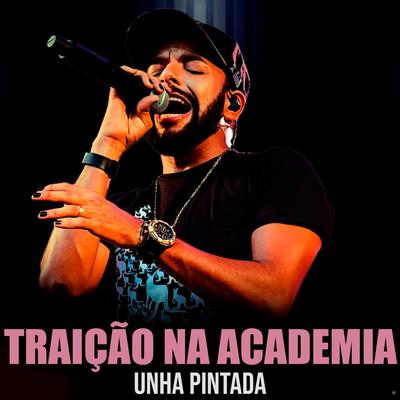 Traição na Academia By Unha Pintada's cover