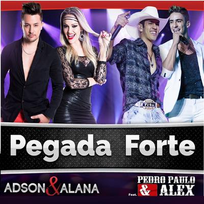 Pegada Forte By Adson & Alana, Pedro Paulo & Alex's cover