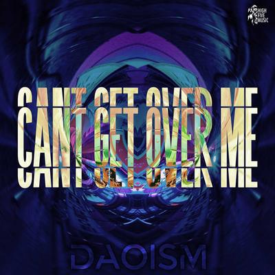 Can't Get Over Me By Daoism's cover