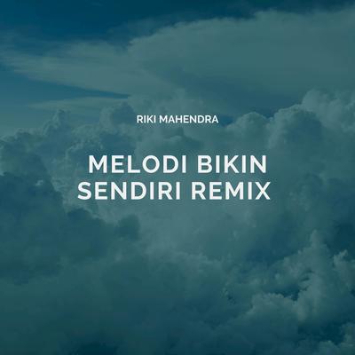 Melodi Bikin Sendiri Remix's cover