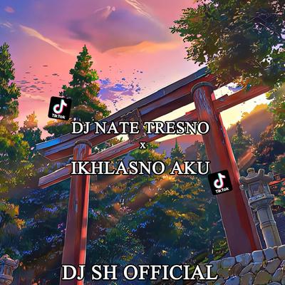 Dj Nate Tresno x Ikhlasno Aku 's cover