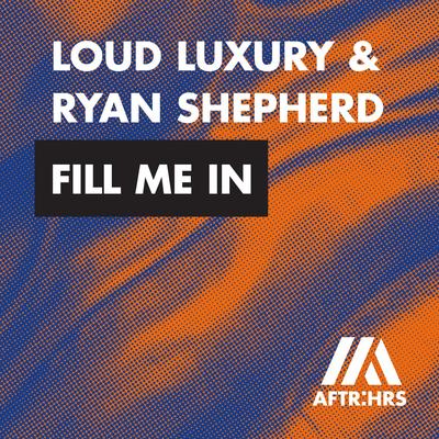 Fill Me In By Loud Luxury, Ryan Shepherd's cover