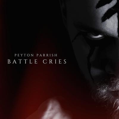 Battle Cries By Peyton Parrish's cover