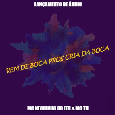 VEM DE BOCA PROS CRIA DA BOCA By DJ WR DO TREM BALA, Mc Neguinho do ITR, DJ RAEL DA SERRA's cover