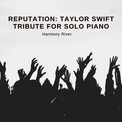Reputation: Taylor Swift Tribute for Solo Piano's cover