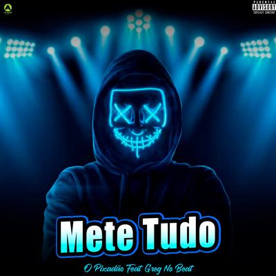 Mete Tudo (feat. GREG NO BEAT) (feat. GREG NO BEAT) By O Pixadão, GREG NO BEAT's cover