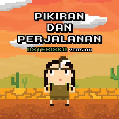 Pikiran dan Perjalanan (Asteriska Version)'s cover