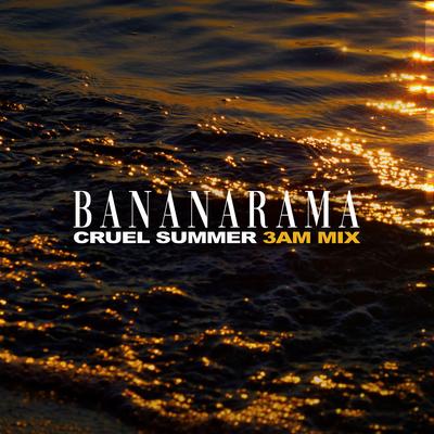 Cruel Summer [3AM Mix] By Bananarama's cover