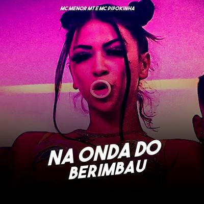 Na Onda do Berimbau vs Hoje eu Sento pelo o Lança (feat. MC Menor MT)'s cover