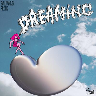 Dreaming By Smalltown DJs, rrotik's cover